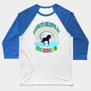 Always Believe in Unicorns Baseball T-Shirt